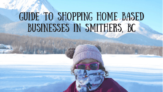 Shop Small Home Based Businesses Smithers, BC