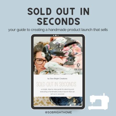 Sold out in seconds - sew bright creations guide to product launches